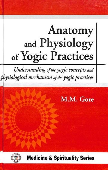 Anatomy & Physiology Of Yogic Practices