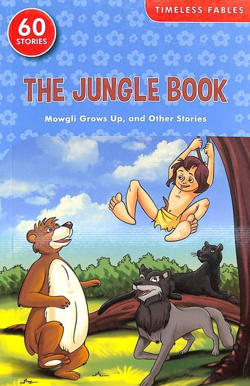 Timeless Fables : The Jungle Book Mowgli Grows Up & Other Stories