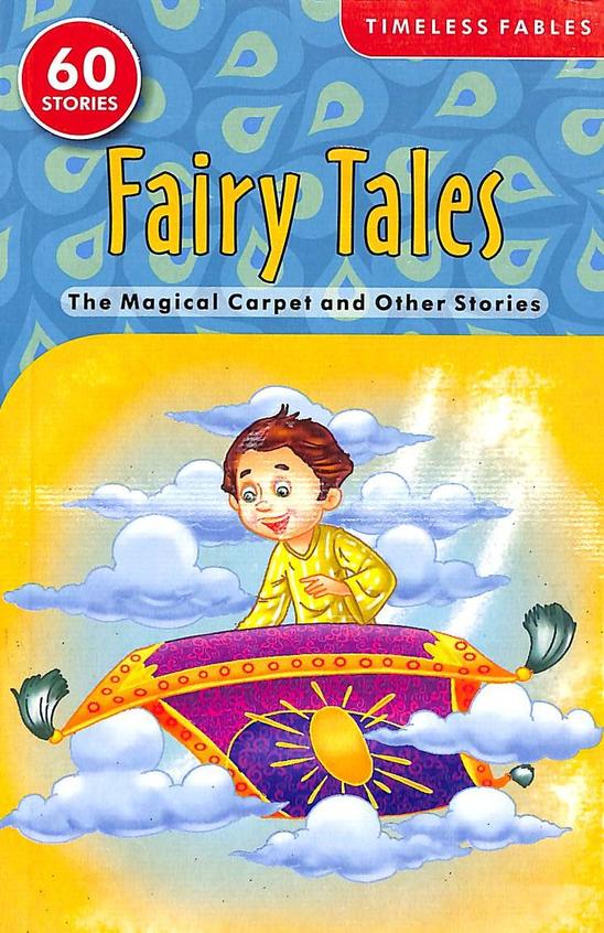 Timeless Fables : Fairy Tales The Magical Carpet & Other Stories