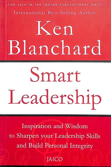 Smart Leadership : Inspiration & Wisdom To Sharpen Your Leadership Skills & Build Personal Integrity