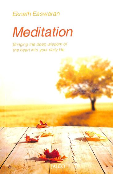 Meditation : Bringing The Deep Wisdom Of The Heart Into Your Daily Life