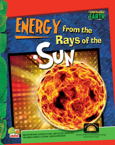 Energy From The Rays Of The Sun : Super Powered Earth