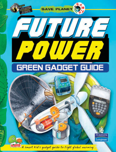 Future Power Green Gadget Guide : Save Planet
