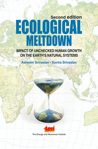 Ecological Meltdown: Impact of Unchecked Human Growth on the Earths Natural Systems 2nd Edition