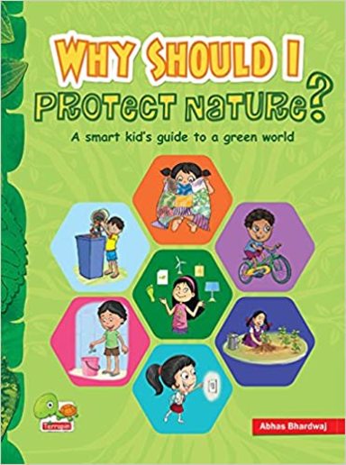 Why Should I Protect Nature?: A smart kid s guide to a green world