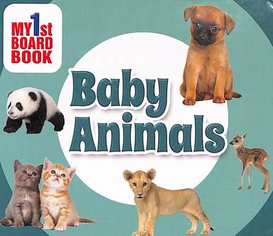 My First Board Book : Baby Animals