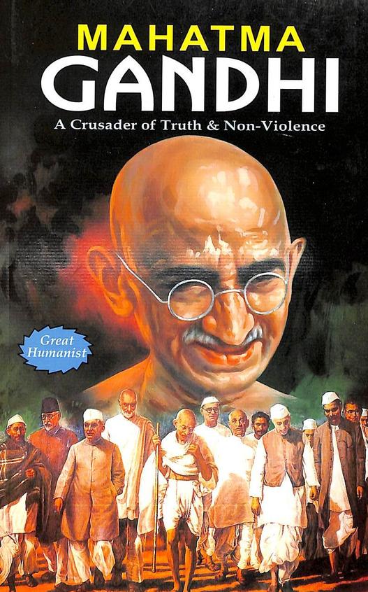 Mahatma Gandhi : A Crusader Of Truth & Non Violence