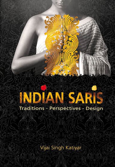 Indian Saris : Traditions Perspectives Design