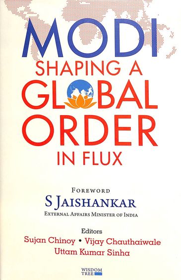 Modi Shapping A Global Order In Flux : Foreword S Jaishankar