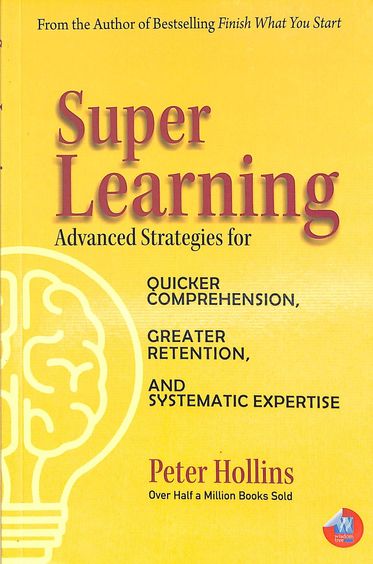 Super Learning : Advanced Strategies For Quicker Comprehension Greater Retention & Systematic