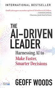 Ai Driven Leader : Harnessing Ai To Make Faster  Smarter Decisions
