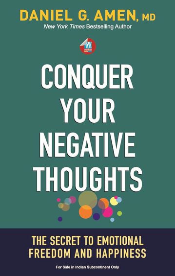 Conquer Your Negative Thoughts : The Secret To Emotional Freedom & Happiness