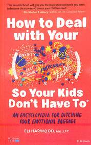 How To Deal With Your : So Your Kids Dont Have To