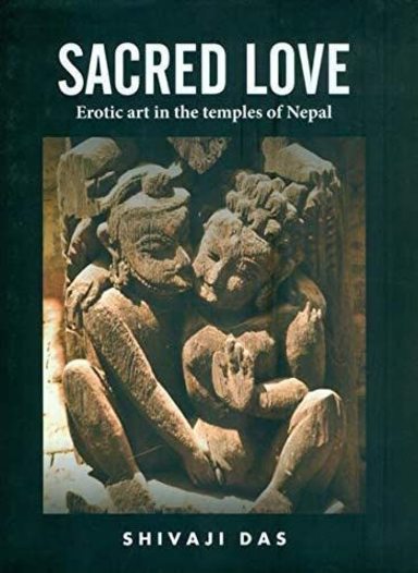 Sacred Love : Erotic Temple arts of Nepal
