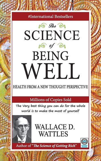 Science Of Being Well : Health From A New Thought Perspective