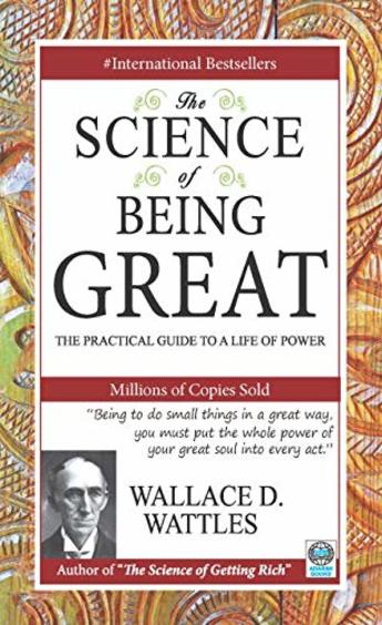 Science Of Being Great : The Practical Guide To A Life Of Power
