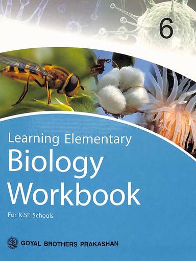 Learning Elementary Biology Work Book For Class 6 : Icse