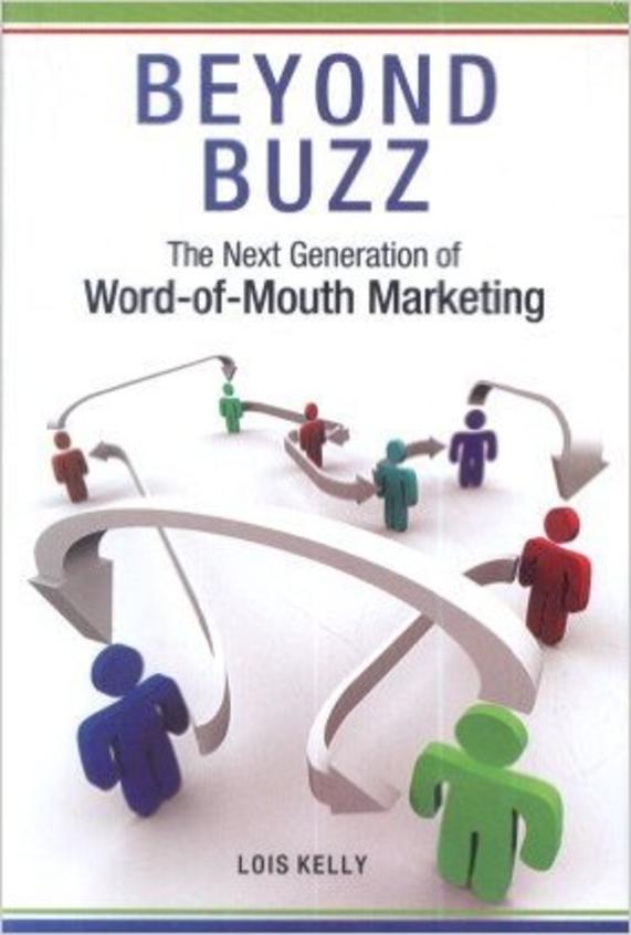 Beyond Buzz : The Next Generation Of Word Of Mouth Marketing