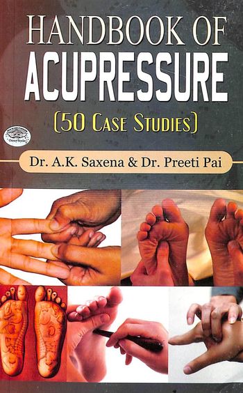 Handbook Of Acupressure : 50 Case Studies