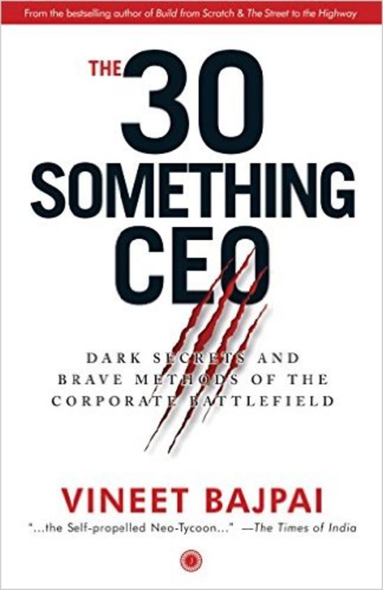 30 Something Ceo : Dark Seceets And Brave Methods Of The Corporate Barrlefield