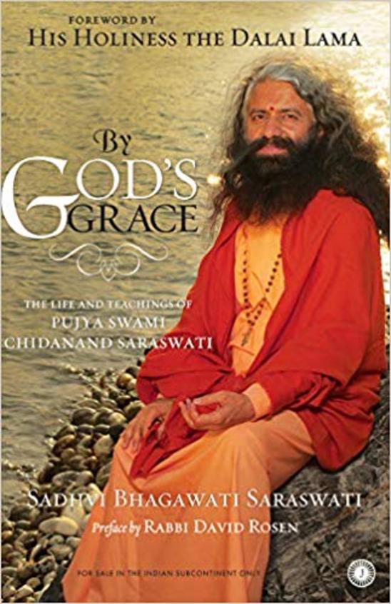 By Gods Grace : The Life & Teachings Of Pujya Swami Chidanand Saraswati