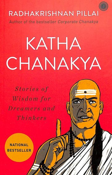 Katha Chanakya : Stories Of Wisdom For Dreamers And Thinkers