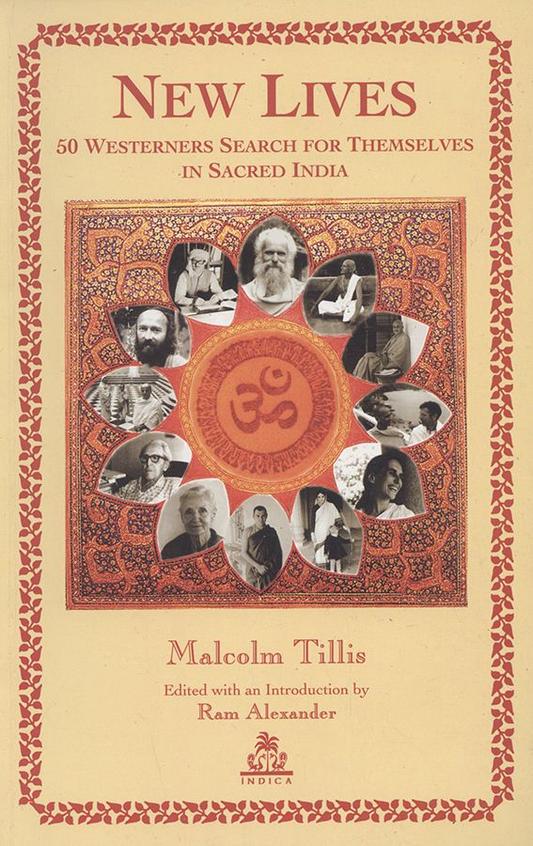 New Lives : 50 Westerners Search For Themselves In Sacred India