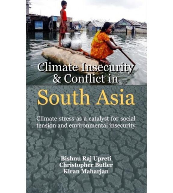 Climate Insecurity and Conflict In South Asia: Climate Stress As A Catalyst For Social Tension and Environmental Insecurity