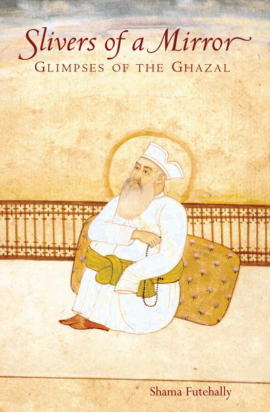 Slivers Of A Mirror - Glimpses Of The Ghazal
