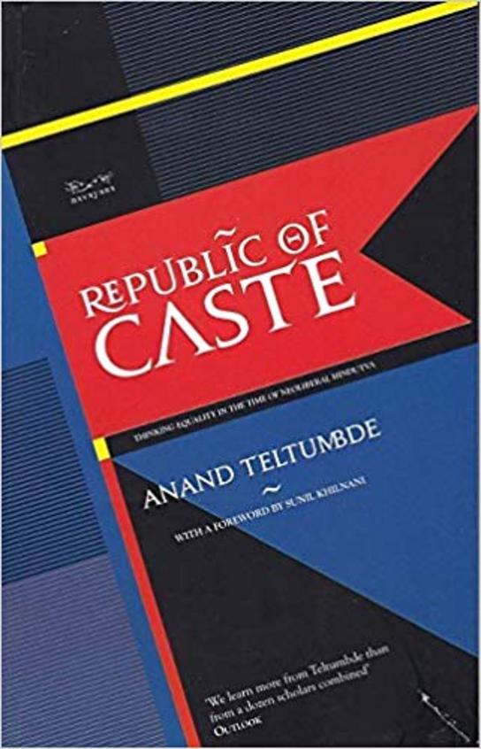 Republic Of Caste : Thinking Equality In The Time Of Neoliberal Hindutva