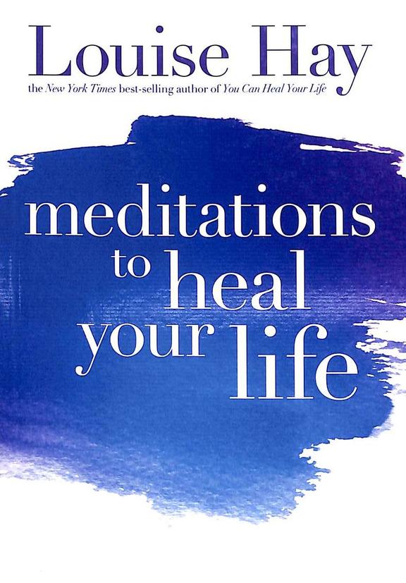 Meditations To Heal Your Life