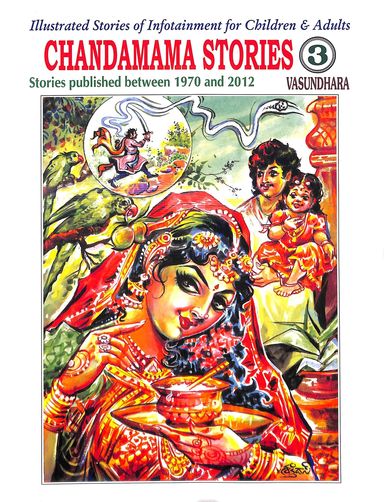 Chandamama Stories Vol 3 : Illustrated Stories Of Infotainment For Children & Adults