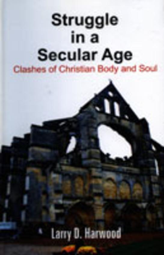 Struggle in a Secular Age: Clashes of Christian Body and Soul