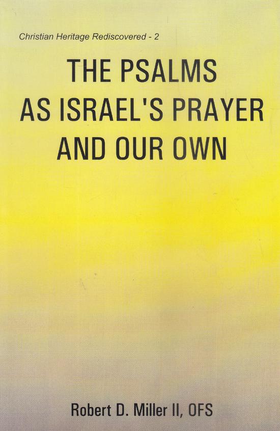 The Psalms as Israels Prayer and Our Own
