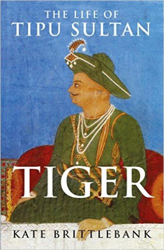 Buy Tiger : The Life Of Tipu Sultan book : Kate Brittlebank ...