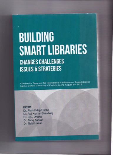 Building Smart Libraries : Changes Challenges Issues and Strategies