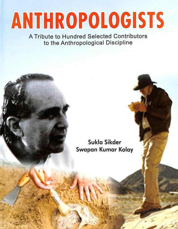 Anthropologists : A Tribute To Hundred Selected Contributors To The Anthropological Discipline