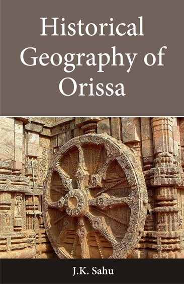 Historical Geography of Orissa: 2nd Edition