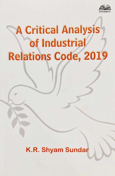 A Critical Analysis of Industrial Relations Code 2019
