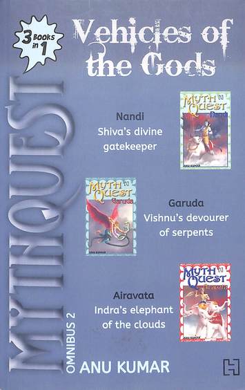 Mythquest Omnibus 02 : Vehicles Of The Gods Comprising 3 Books In 1  Nandi  Garuda & Airavata