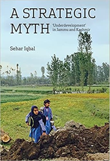 A Strategic Myth: Underdevelopment in Jammu Kashimir