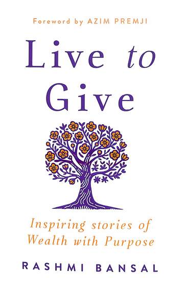 Live To Give : Inspiring Stories Of Wealth With Purpose