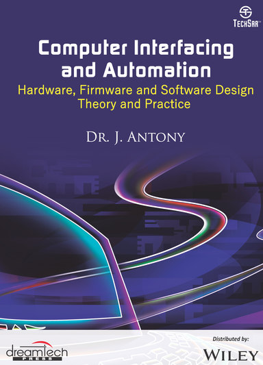 Computer Interfacing and Automation: Hardware, Firmware and Software Design Theory and Practice