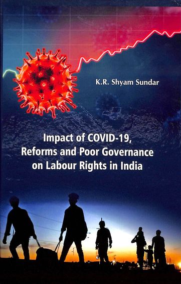 Impact Of Covid 19 Reforms & Poor Governance On Labour Rights In India