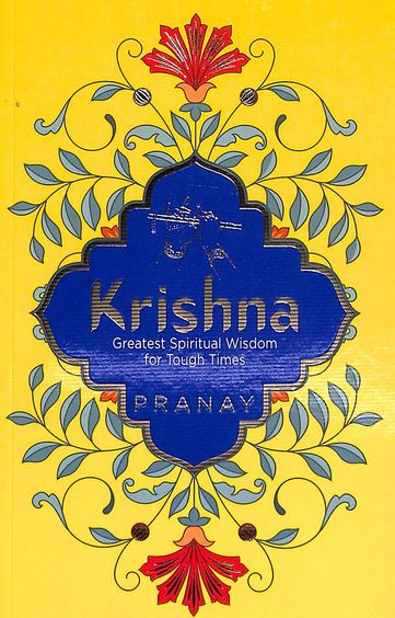 Krishna : Greatest Spiritual Wisdom For Tough Times