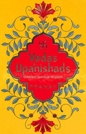 Vedas & Upanishads : Greatest Spiritual Wisdom For Tough Times