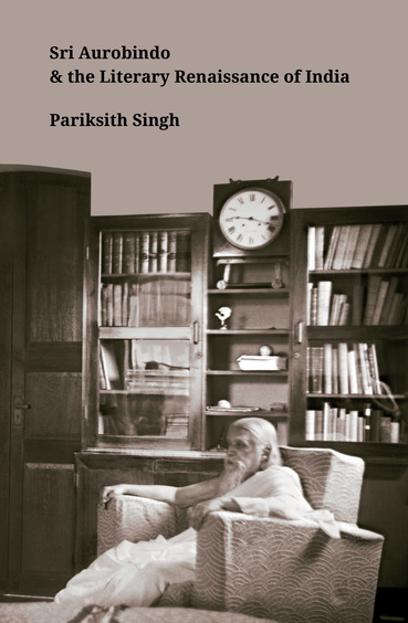 Sri Aurobindo and The Literary Renaissance of India
