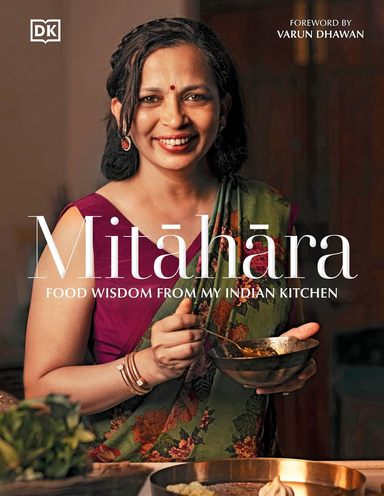 Mitahara : Food Wisdom From My Indian Kitchen