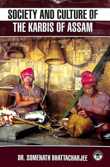 Society & Culture Of The Karbis  Of Assam