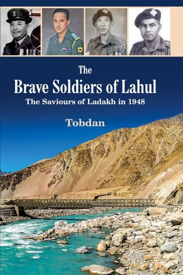 The Brave Soldiers of Lahul : The Saviours of Ladakh in 1948